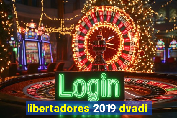 libertadores 2019 dvadi